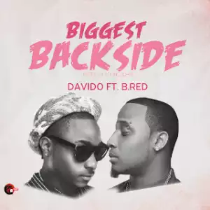 Davido - Biggest Back Side Ft B-Red [Prod. By Young John]